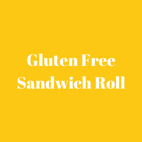 Gluten Free Sandwich Roll